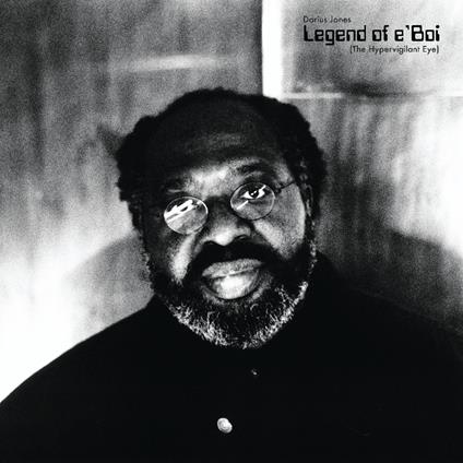 Legend Of E'Boi (The Hypervigilant Eye) - Vinile LP di Darius Jones