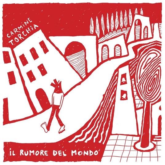 Il rumore del mondo - CD Audio di Carmine Torchia