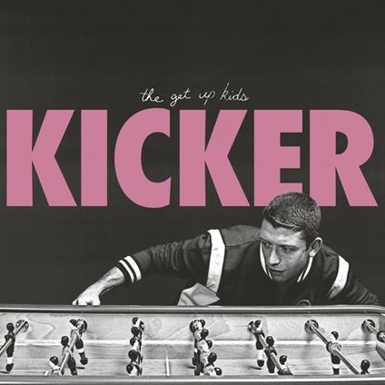 Kicker - Vinile LP di Get Up Kids