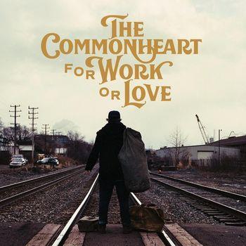 For Work Or Love - CD Audio di Commonheart