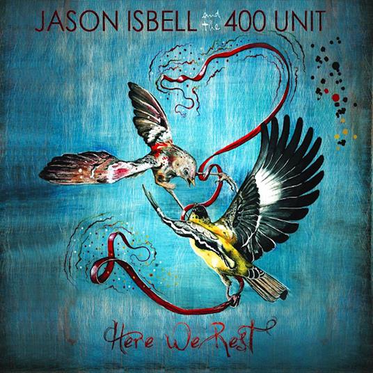 Here We Rest (Reissue) - CD Audio di Jason Isbell