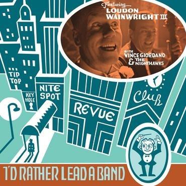 I'd Rather Lead a Band - CD Audio di Loudon Wainwright III