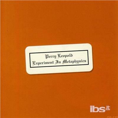 Experiment In Metaphysics - CD Audio di Perry Leopold