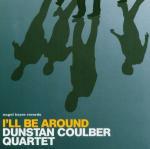 I'll Be Around - CD Audio di Dunstan Coulber
