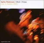 I Wish I Knew - CD Audio di Spike Robinson