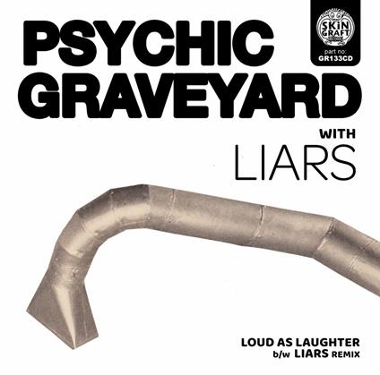 Loud as Laughter - Liars Remix - CD Audio di Psychic Graveyard
