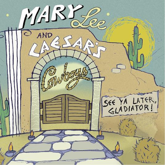 See Ya Later Gladiator! - CD Audio di Mary Lee and Caesar's Cowboys