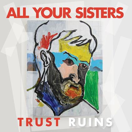 Trust Ruins - Vinile LP di All Your Sisters