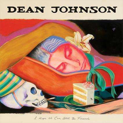 I Hope We Can Still Be Friends - CD Audio di Dean Johnson