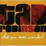Did you Ever Wonder? - CD Audio di Tad Robinson