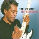 Just Between Us - CD Audio di Clarence Spady