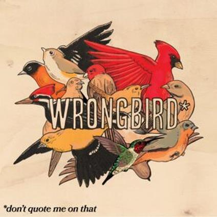 Don't Quote Me On That - Vinile LP di Wrongbird