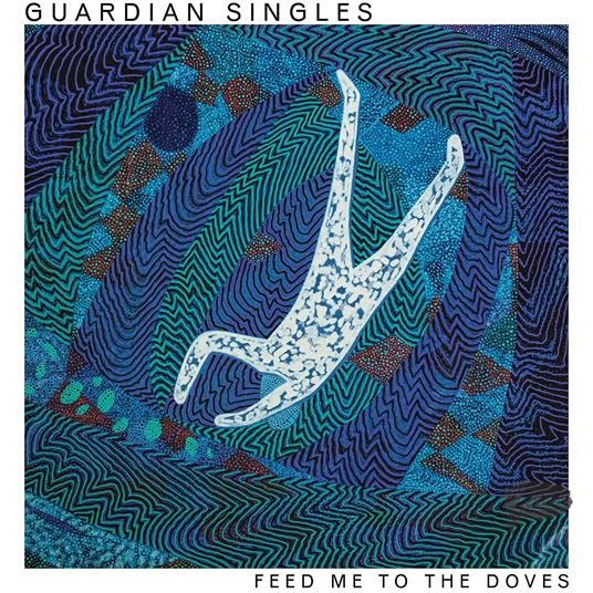 Feed Me To The Doves - CD Audio di Guardian Singles
