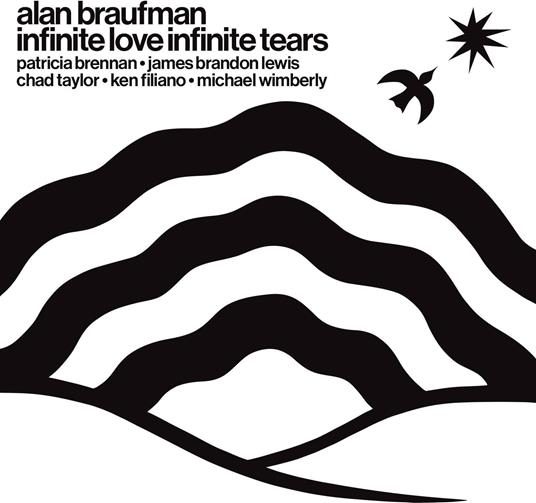 Infinite Love Infinite Tears - CD Audio di Alan Braufman
