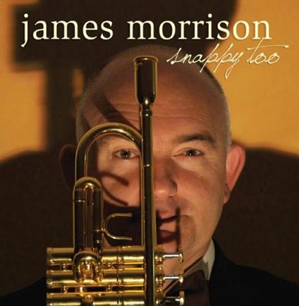 Snappy Too - CD Audio di James Morrison