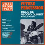 Tullio De Piscopo Quintet With Luis Agudo: Future Percussion