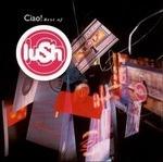 Ciao! Best of - Vinile LP di Lush