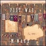 Post-War - CD Audio di M. Ward