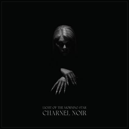 Charnel Noir - CD Audio di Light of the Morning