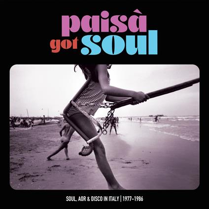 Paisa' Got Soul: Soul, Aor & Disco In Italy (1977-1986) - CD Audio