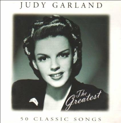 The Greatest. 50 Classic Songs - CD Audio di Judy Garland
