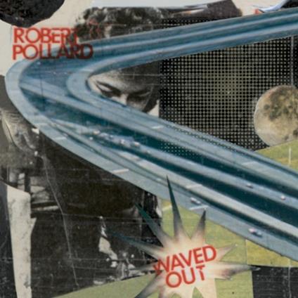 Waved Out - Vinile LP di Robert Pollard