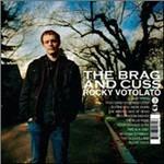 The Brag and Cuss - CD Audio di Rocky Votolato