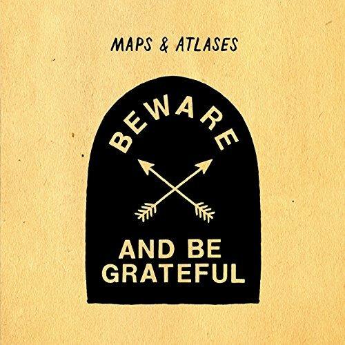 Beware and Be Grateful - Vinile LP di Maps & Atlases