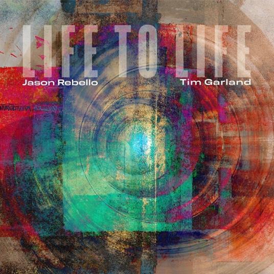 Life To Life - CD Audio di Tim Garland,Jason Rebello