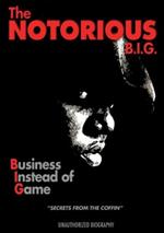 Notorius B.I.G. Business Instead Of Game Unauthorized (DVD)