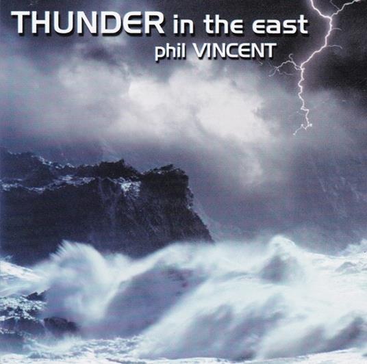 Thunder in the East - CD Audio di Phil Vincent