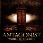 World in Decline - CD Audio di Antagonist