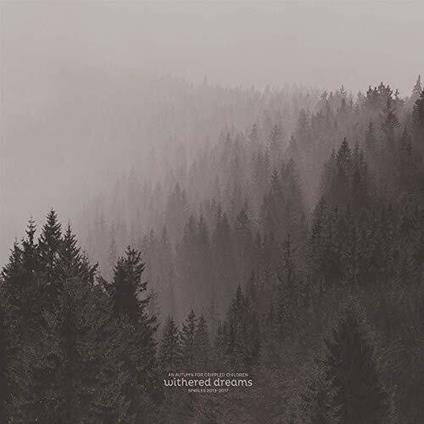 Withered Dreams. Singles 2013-2017 (Reissue) - Vinile LP di Autumn for Crippled Children