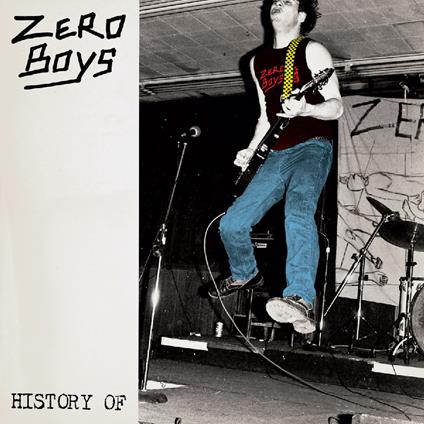 History Of... (40th Anniversary Edition) - Vinile LP + Vinile 7" di Zero Boys