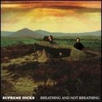 Breathing and Not Breathing - CD Audio di Supreme Dicks