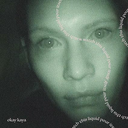 Watch This Liquid Pour Itself (Coloured Vinyl) - Vinile LP di Okay Kaya