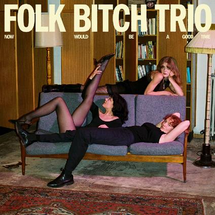 Now Would Be A Good Time - Vinile LP di Folk Bitch Trio