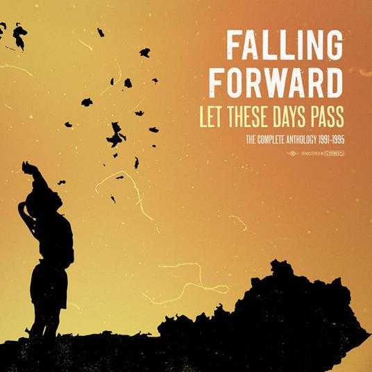 Let These Days Pass. The Complete Anthology - CD Audio di Falling Forward