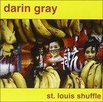 St. Louis Shuffle - CD Audio di Darin Gray