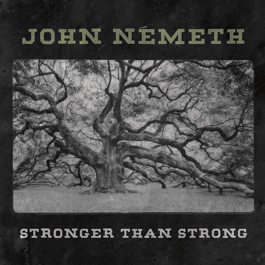 Stronger Than Strong - CD Audio di John Nemeth