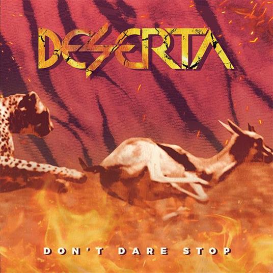 Don'T Dare Stop - CD Audio di Deserta