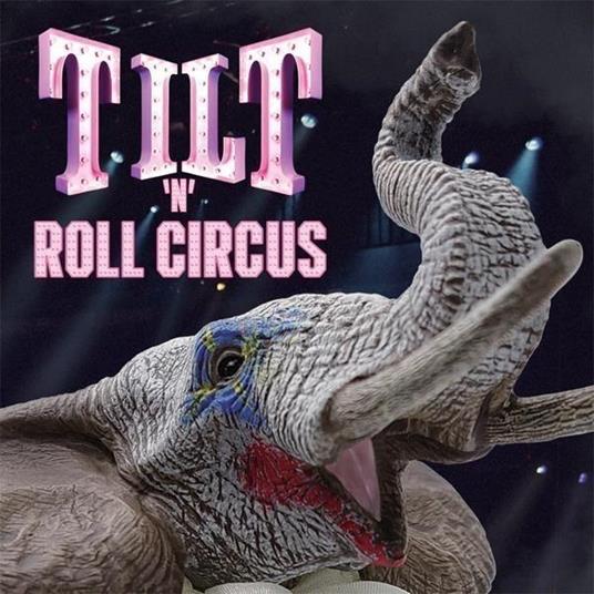 Tilt 'N' Roll Circus - CD Audio di Tilt