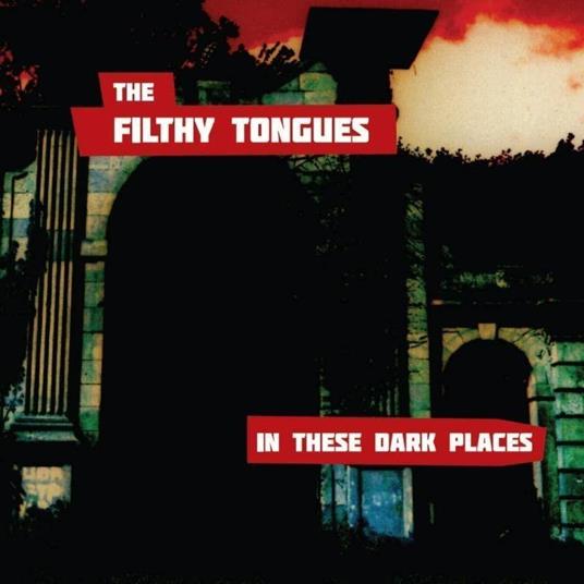 In The Dark Places - CD Audio di Filthy Tongues