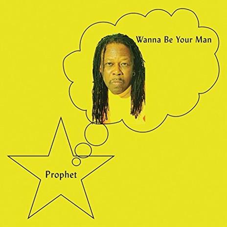 Wanna Be Your Man - CD Audio di Prophet
