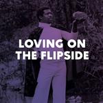 Loving on the Flipside