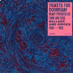 Tickets for Doomsday. Heavy Psychedelic Funk, Soul, Ballads and Dirges 1970-1975