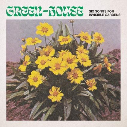 Six Songs For Invisible Gardens - Vinile LP di Green-House