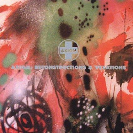 Axiom : Reconstruction & Vexations - CD Audio