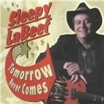 Tomorrow Never Comes - CD Audio di Sleepy LaBeef