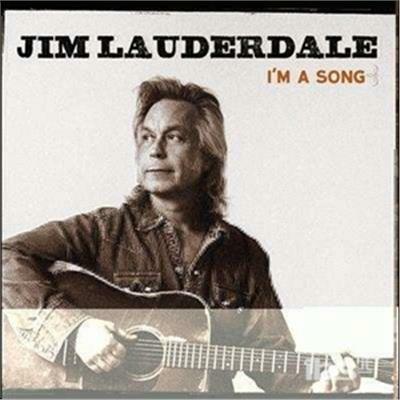 I'm a Song - CD Audio di Jim Lauderdale